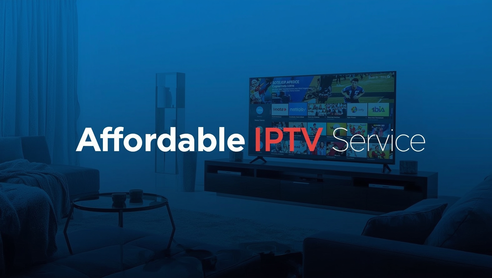 Affordable IPTV Service: The Smart Way to Enjoy Entertainment Without Breaking the Bank